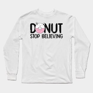 Donut Stop Believing Cute Puns Long Sleeve T-Shirt